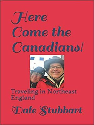 cover image of Here Come the Canadians--Traveling in Northeast England